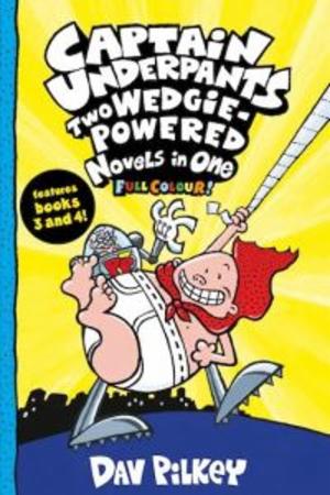 Captain underpants: two wedgie-powered novels in one (full ...
