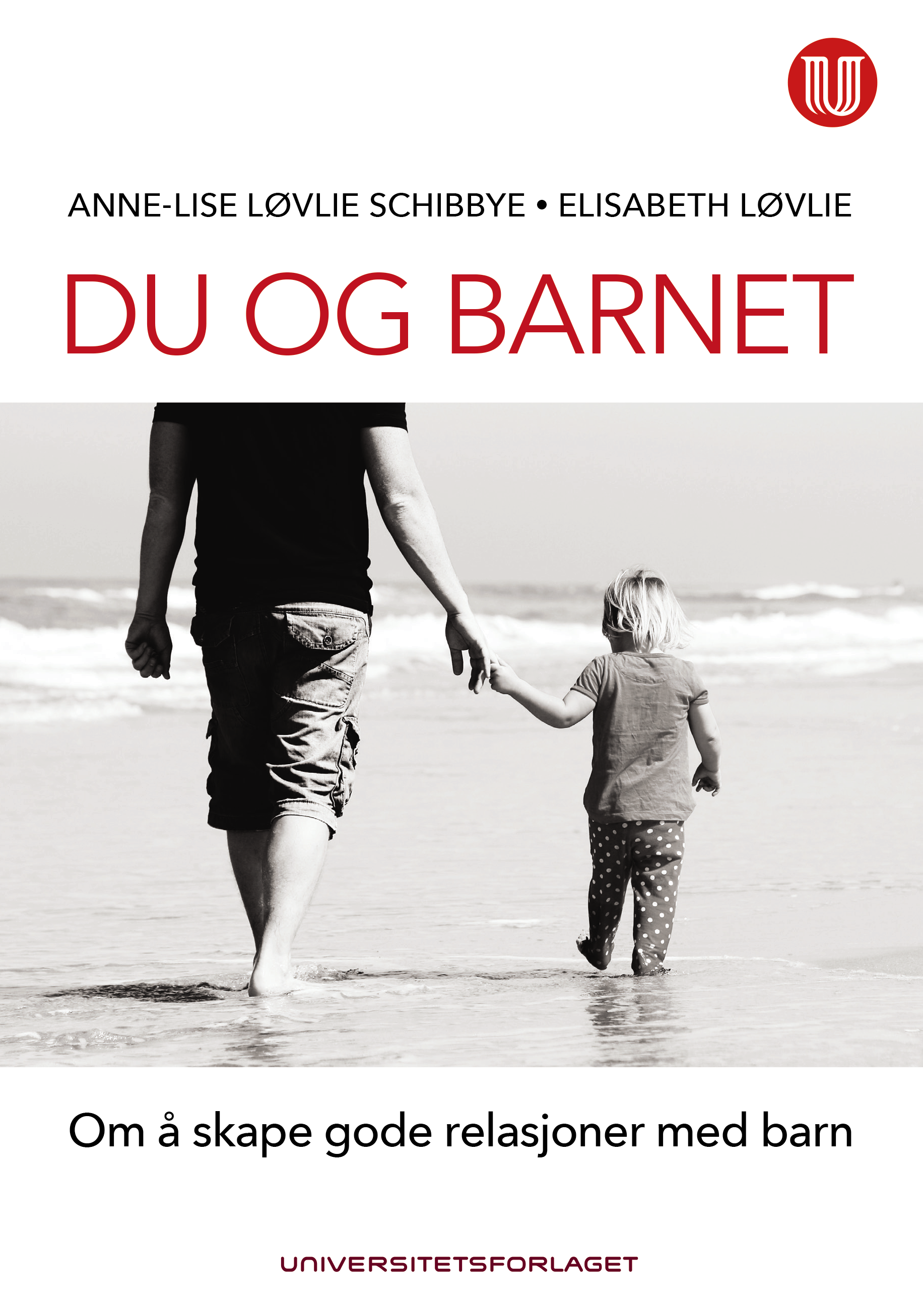 Du Og Barnet : Om å Skape Gode Relasjoner Med Barn | Biblioteksentralen