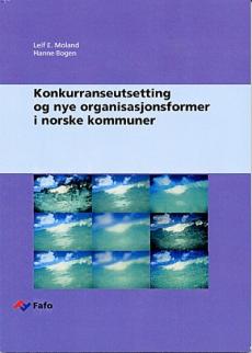 Konkurranseutsetting og nye organisasjonsformer i norske kommuner : muligheter og begrensinger