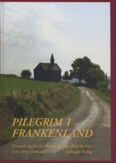 Pilegrim i Frankenland : ei vandring frå Le Puy til St. Jean Pied-de Port