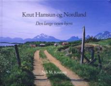Knut Hamsun og Nordland : den lange veien hjem