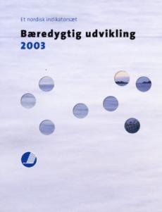 Bæredygtig udvikling 2003 : et nordisk indikatorsæt