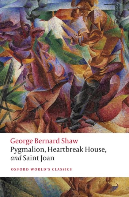 Pygmalion, heartbreak house, and saint joan