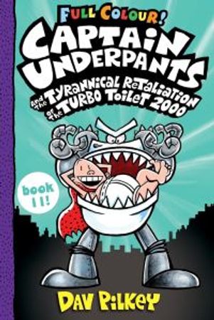 Captain Underpants and the tyrannical retaliation of the Turbo Toilet 2000