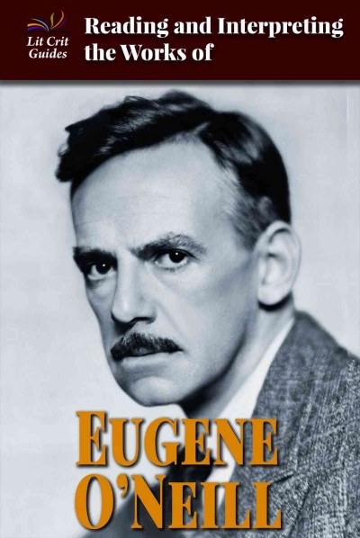 Reading and Interpreting the Works of Eugene O'Neill