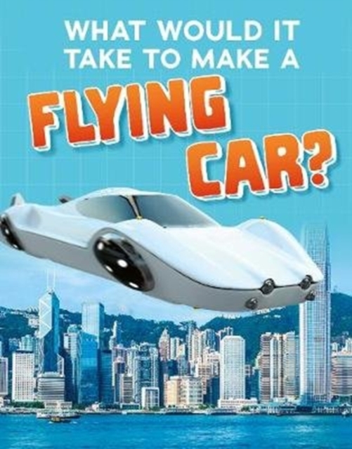 What would it take to build a flying car?