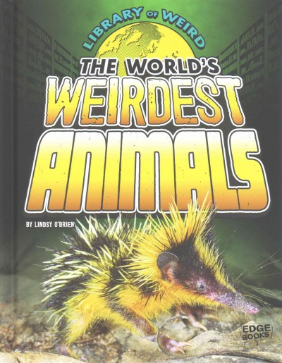 The World's Weirdest Animals