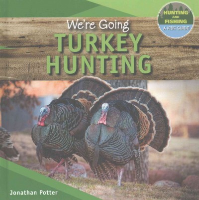 We're Going Turkey Hunting