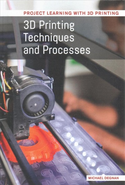 3D Printing Techniques and Processes