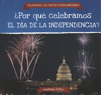 ¿Por Qué Celebramos El Día de la Independencia? (Why Do We Celebrate Independence Day?)