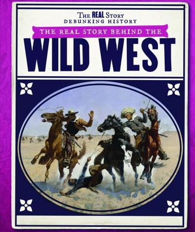 The Real Story Behind the Wild West