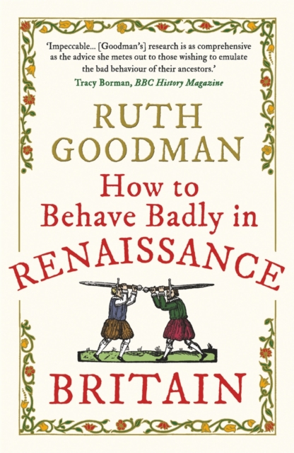 How to behave badly in renaissance britain