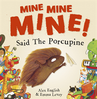 Mine mine mine! said the porcupine