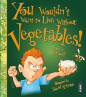 You wouldn't want to live without vegetables!