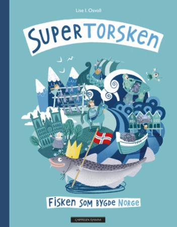 Supertorsken : fisken som bygde Norge