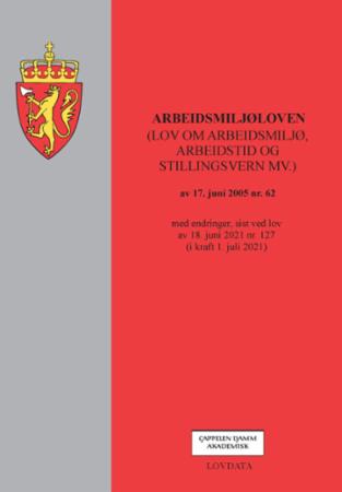 Arbeidsmiljøloven : (lov om arbeidsmiljø, arbeidstid og stillingsvern mv.) av 17. juni 2005 nr. 62 : med endringer, sist ved lov av 18. juni 2021 nr.