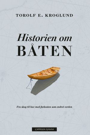Historien om båten : fra skog til hav med farkosten som endret verden