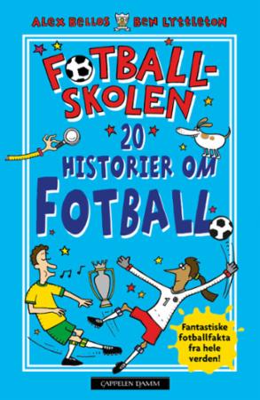20 fantastiske fotballhistorier : fenomenale fakta om fotball og verden