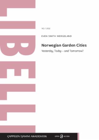 Norwegian garden cities : yesterday, today - and tomorrow?