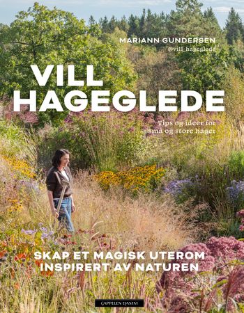 Vill hageglede : skap et magisk uterom inspirert av naturen