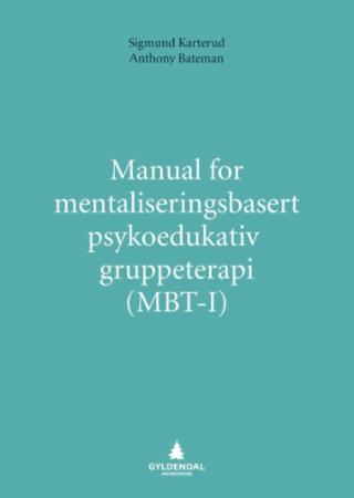 Manual for mentaliseringsbasert psykoedukativ gruppeterapi (MBT-1)