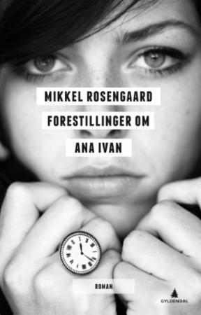 Forestillinger om Ana Ivan : roman