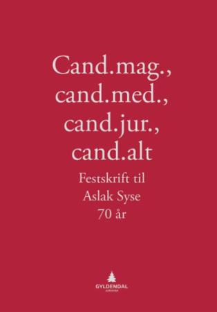 Cand.mag., cand.med., cand.jur., cand.alt : festskrift til Aslak Syse 70 år