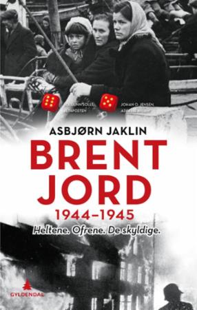 Brent jord : 1944-1945 : heltene, ofrene, de skyldige