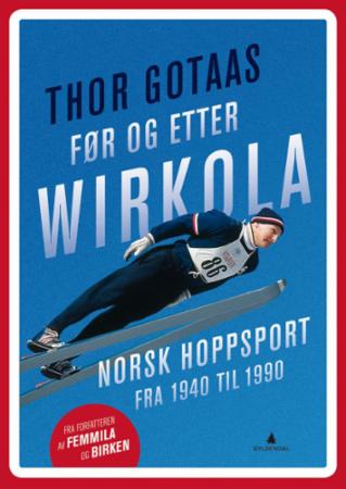Før og etter Wirkola : norsk hoppsport fra 1940 til 1990