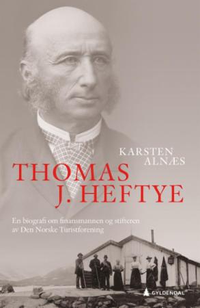 Thomas J. Heftye : en biografi om finansmannen og stifteren av Den Norske Turistforening