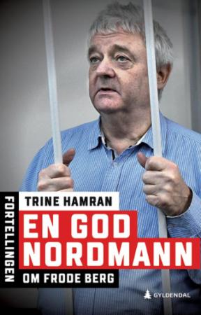 En god nordmann : fortellingen om Frode Berg