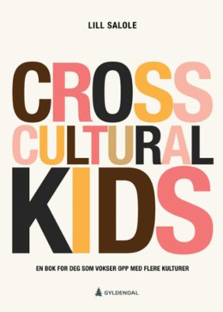 Cross cultural kids : en bok for deg som vokser opp med flere kulturer