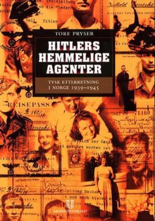 Hitlers hemmelige agenter : tysk etterretning i Norge 1939-1945