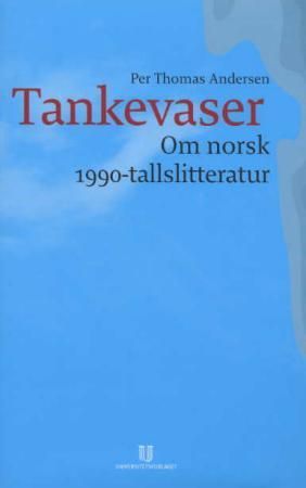Tankevaser : om norsk 1990-tallslitteratur