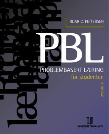 PBL for studenten : en introduksjon til PBL for studenter og lærere