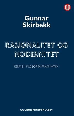 Rasjonalitet og modernitet : essays i filosofisk pragmatikk
