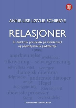 Relasjoner : et dialektisk perspektiv på eksistensiell og psykodynamisk psykoterapi