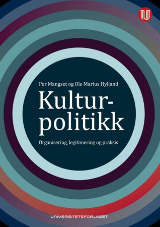 Kulturpolitikk : organisering, legitimering og praksis