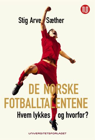 De norske fotballtalentene : hvem lykkes og hvorfor?