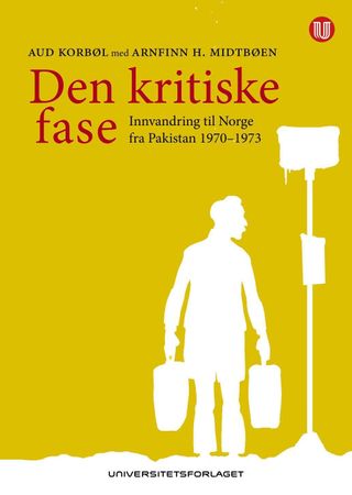Den kritiske fase : innvandring til Norge fra Pakistan 1970-1973