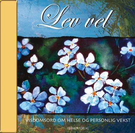 Lev vel : visdomsord om helse og personlig vekst