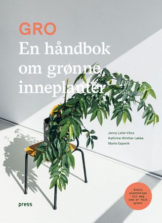 Gro : en håndbok om grønne inneplanter