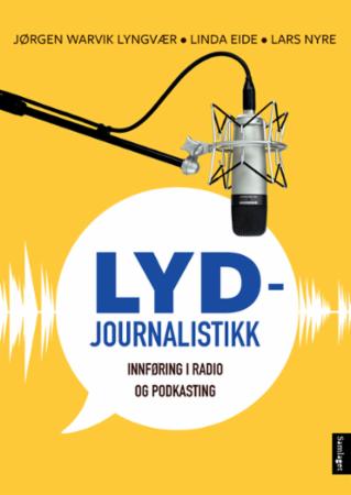 Lydjournalistikk : innføring i radio og podkasting