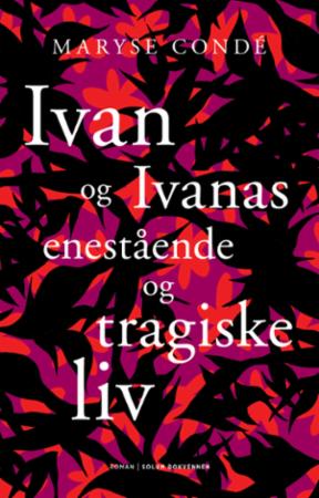 Ivan og Ivanas enestående og tragiske liv : roman