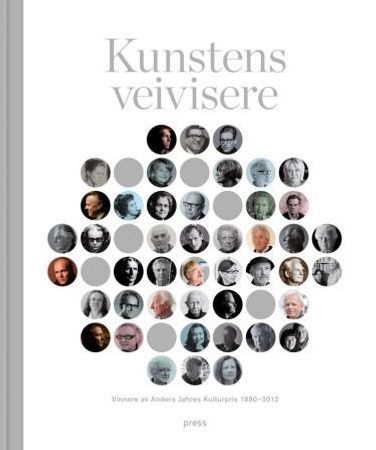 Kunstens veivisere : vinnere av Anders Jahres kulturpris 1990-2012