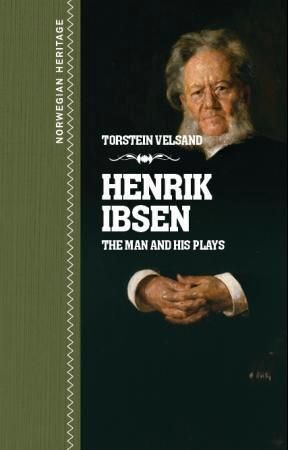 Henrik Ibsen : the man and his plays