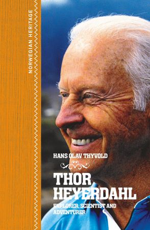 Thor Heyerdahl : explorer, scientist and adventurer