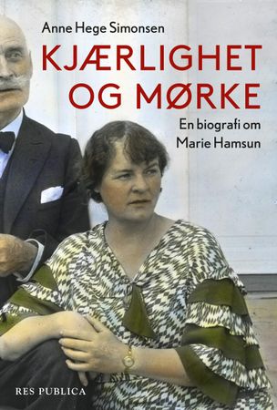 Kjærlighet og mørke : en biografi om Marie Hamsun