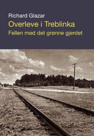 Overleve i Treblinka : fellen med det grønne gjerdet