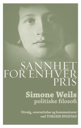 Sannhet for enhver pris : Simone Weils politiske filosofi